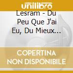 Lesram - Du Peu Que J'ai Eu, Du Mieux Que J'ai Pu cd