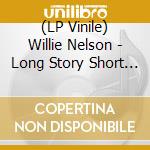 (LP Vinile) Willie Nelson - Long Story Short - Willie Nelson 90 Live (2 Lp) (Rsd 2024) vinile