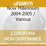 Now Millennium 2004-2005 / Various cd