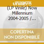 (LP Vinile) Now Millennium 2004-2005 / Various vinile