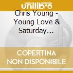 Chris Young - Young Love & Saturday Nights cd