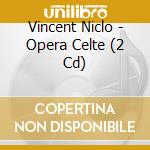 Vincent Niclo - Opera Celte (2 Cd) cd musicale