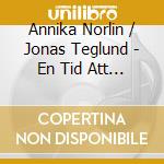 Annika Norlin / Jonas Teglund - En Tid Att Riva Sonder cd musicale