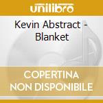 Kevin Abstract - Blanket cd