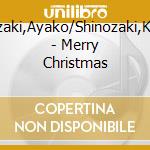 Shinozaki,Ayako/Shinozaki,Kazuko - Merry Christmas cd