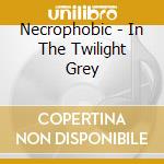Necrophobic - In The Twilight Grey cd musicale