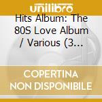 Hits Album: The 80S Love Album / Various (3 Cd) cd