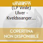 (LP Vinile) Ulver - Kveldssanger (Re-Issue 2024) lp vinile