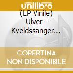 (LP Vinile) Ulver - Kveldssanger (Re-Issue 2024) vinile