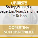 Braley,Frank/Le Sage,Eric/Piau,Sandrine - Le Ruban D?Nou? - Valses cd