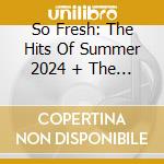 So Fresh: The Hits Of Summer 2024 + The Best Of 2023 / Various cd