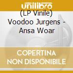 (LP Vinile) Voodoo Jurgens - Ansa Woar vinile