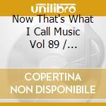 Now That's What I Call Music Vol 89 / Various cd