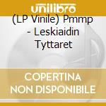(LP Vinile) Pmmp - Leskiaidin Tyttaret lp vinile