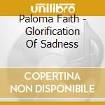 Paloma Faith - Glorification Of Sadness cd musicale