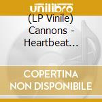 (LP Vinile) Cannons - Heartbeat Highway lp vinile