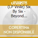 (LP Vinile) Six By Six - Beyond Shadowland (2 Lp) vinile