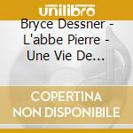 Bryce Dessner - L'abbe Pierre - Une Vie De Combats / O.S.T. cd