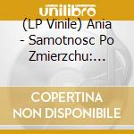 (LP Vinile) Ania - Samotnosc Po Zmierzchu: 20Th Anniversary vinile