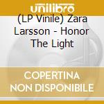 (LP Vinile) Zara Larsson - Honor The Light vinile