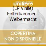 (LP Vinile) Folterkammer - Weibermacht vinile