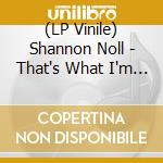 (LP Vinile) Shannon Noll - That's What I'm Talking About (20Th Anniversary Edition) (Vinyl) vinile