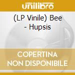 (LP Vinile) Bee - Hupsis vinile