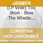 (LP Vinile) Too Short - Blow The Whistle (Gold Vinyl) (2 Lp) vinile