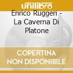Enrico Ruggeri - La Caverna Di Platone cd