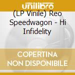 (LP Vinile) Reo Speedwagon - Hi Infidelity lp vinile
