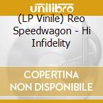 (LP Vinile) Reo Speedwagon - Hi Infidelity vinile