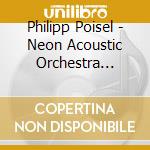 Philipp Poisel - Neon Acoustic Orchestra (Digipack) cd