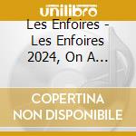 Les Enfoires - Les Enfoires 2024, On A 35 Ans ! cd