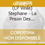 (LP Vinile) Stephane - La Prison Des Amoureuses Malheureuses vinile