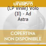 (LP Vinile) Volo (Il) - Ad Astra vinile