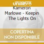 Kameron Marlowe - Keepin The Lights On cd