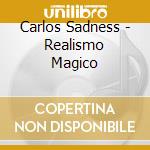 Carlos Sadness - Realismo Magico cd