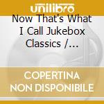 Now That's What I Call Jukebox Classics / Various (4 Cd) cd