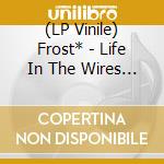 (LP Vinile) Frost* - Life In The Wires (2 Lp) vinile