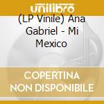 (LP Vinile) Ana Gabriel - Mi Mexico vinile