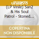 (LP Vinile) San2 & His Soul Patrol - Stoned On Love vinile