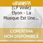 (LP Vinile) Elyon - La Musique Est Une Porte lp vinile