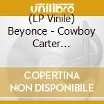 (LP Vinile) Beyonce - Cowboy Carter Official Vinyl (2 Lp) vinile