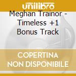 Meghan Trainor - Timeless +1 Bonus Track cd