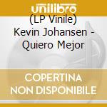 (LP Vinile) Kevin Johansen - Quiero Mejor vinile
