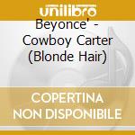Beyonce' - Cowboy Carter (Blonde Hair) cd