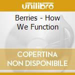 Berries - How We Function cd musicale
