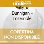 Philippe Dunnigan - Ensemble cd