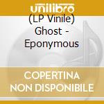(LP Vinile) Ghost - Eponymous lp vinile