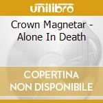 Crown Magnetar - Alone In Death cd